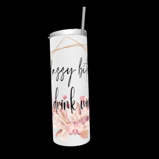 Classy B*tches Drink Wine tumbler