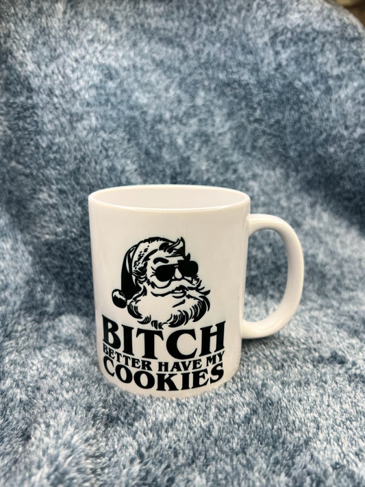 B*tch Better Have My Cookies Mug