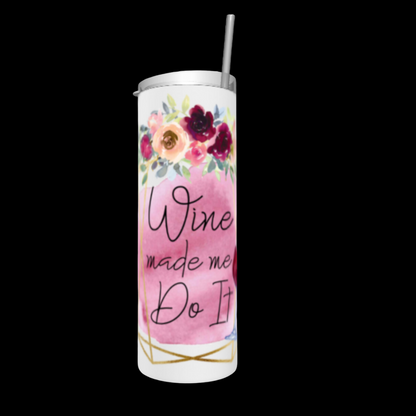 Wine Made Me Do It tumbler