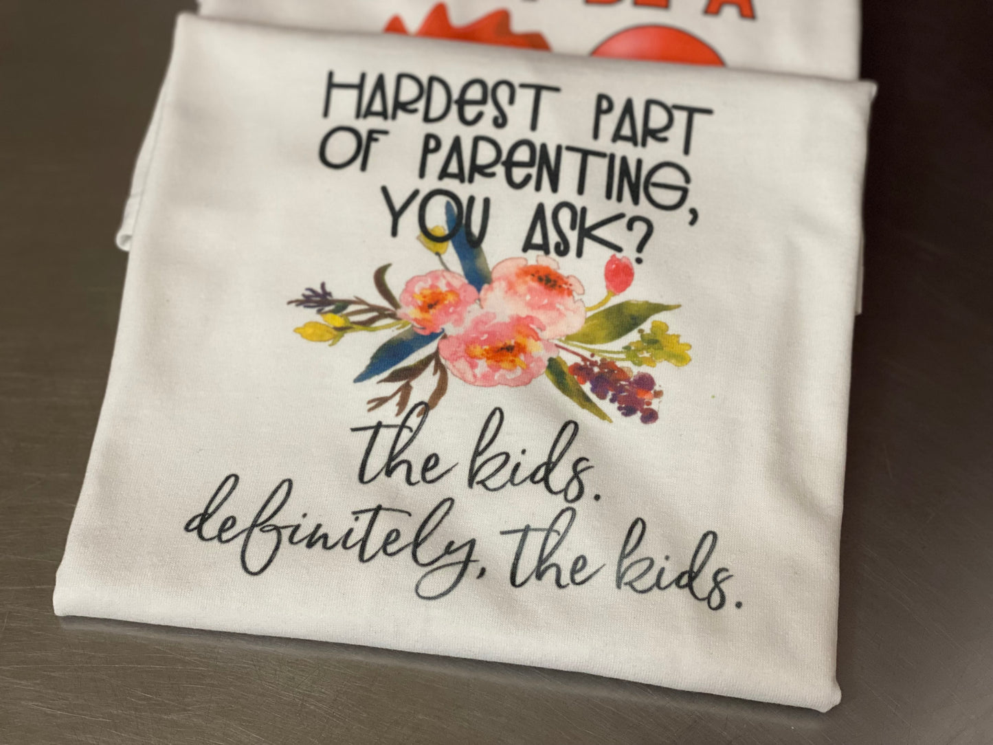 Hardest Part of Parenting t-shirt