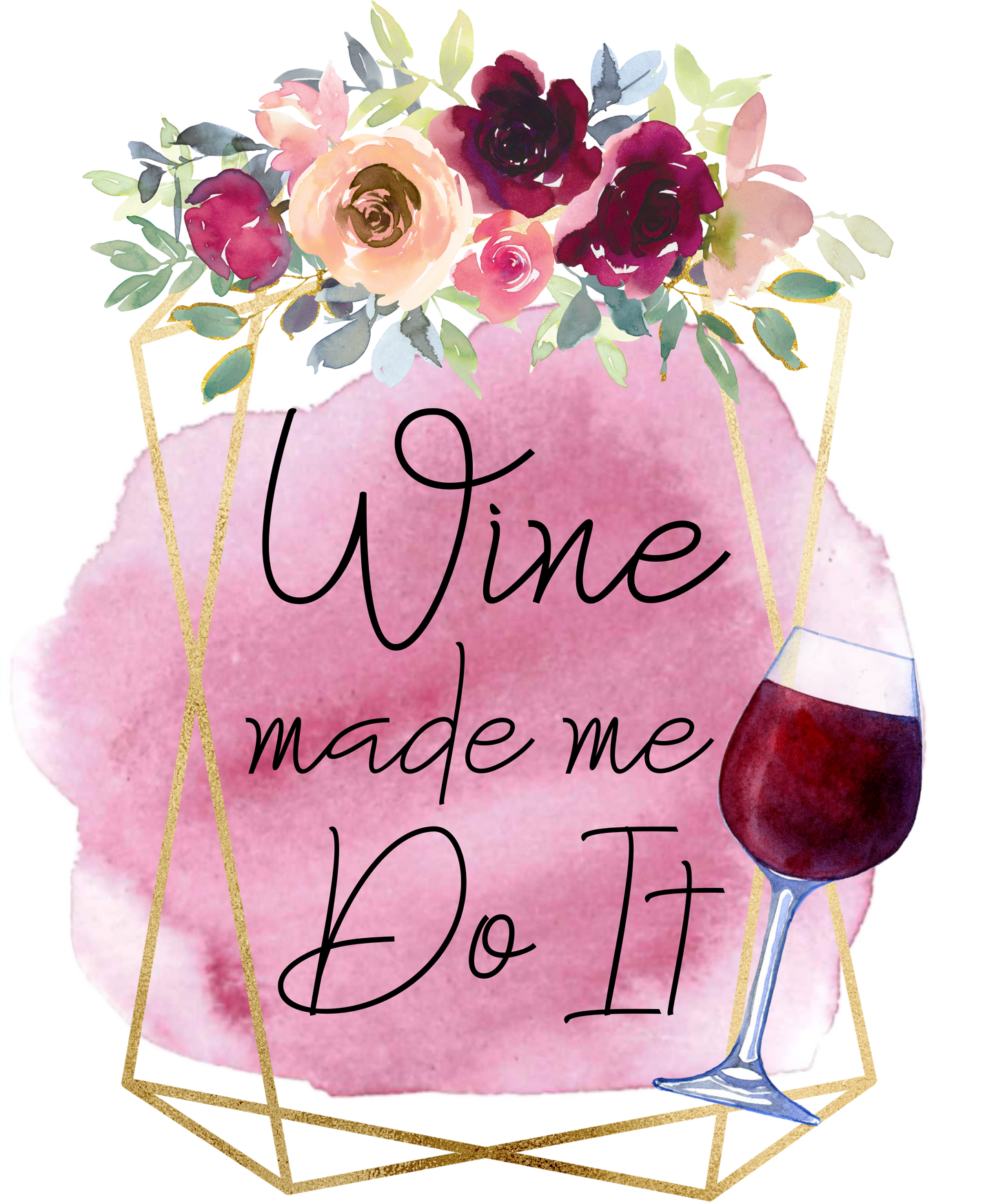 Wine Made Me Do It tumbler