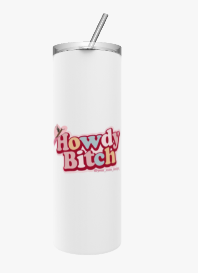 Howdy B*tch Tumbler