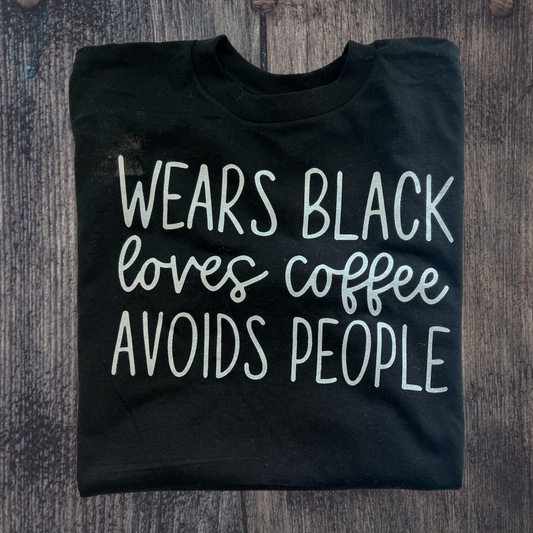 Wears black, loves coffee, avoids people T-shirt