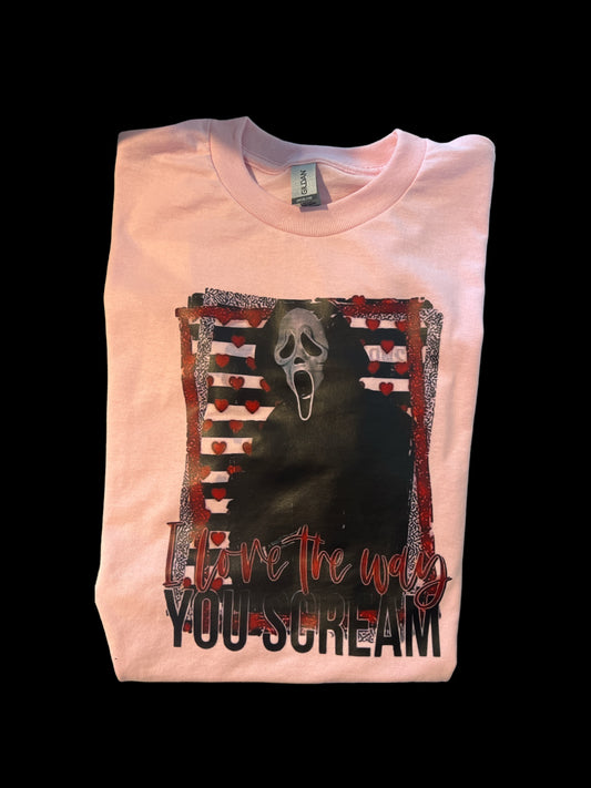 I love the way you scream T-shirt