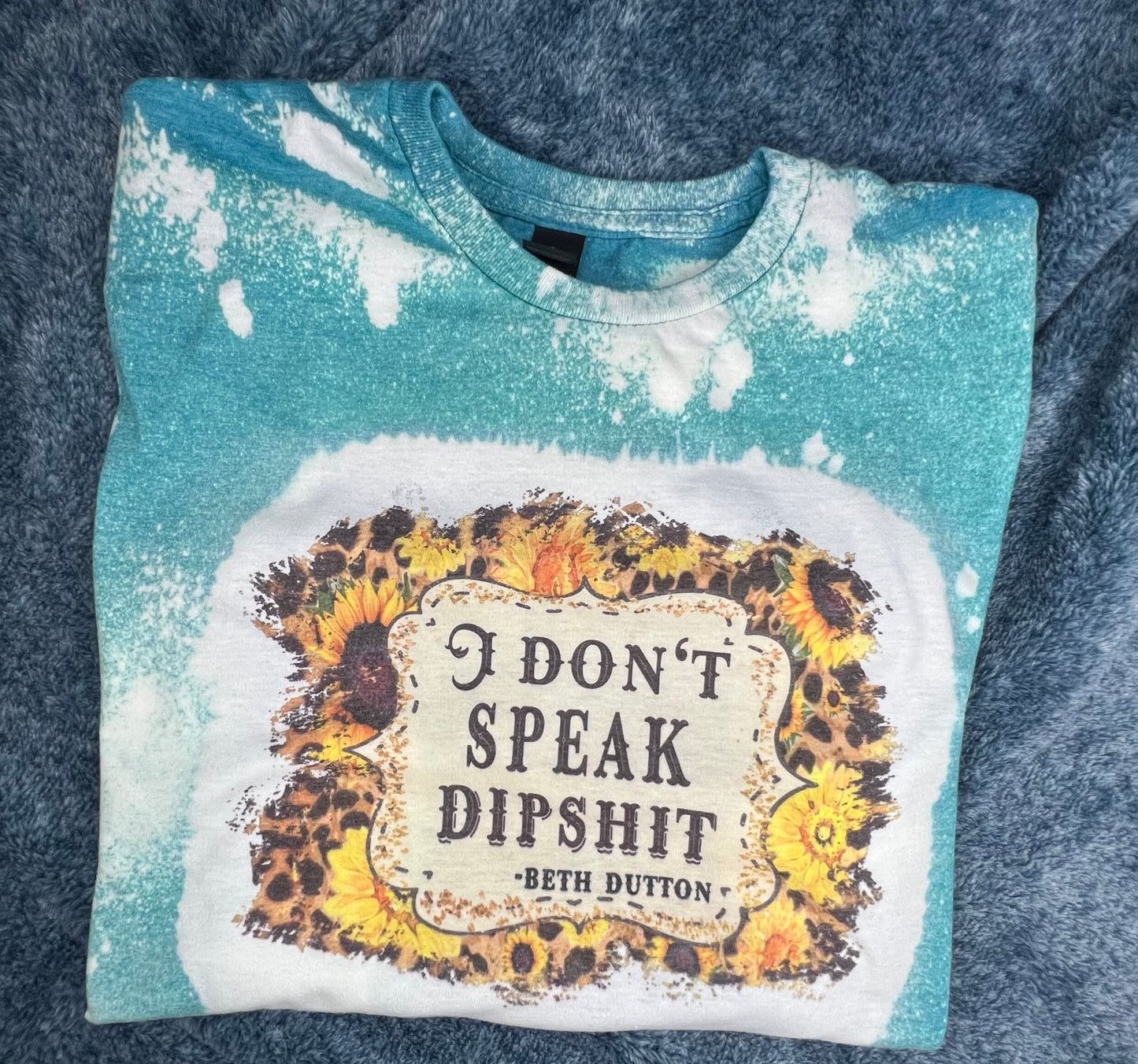 I Don’t Speak Dipsh*T T-shirt