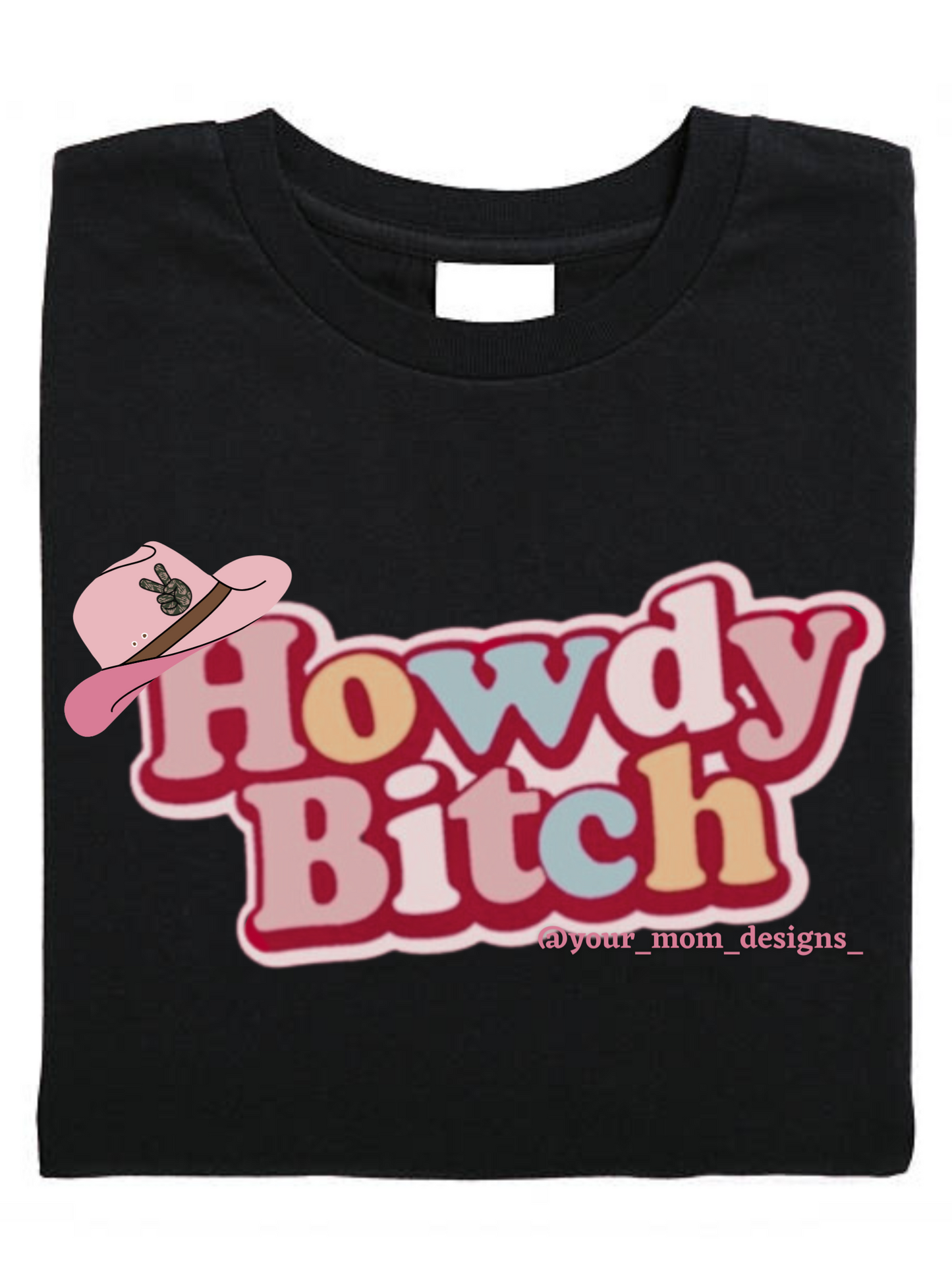 Howdy B*tch t-shirt