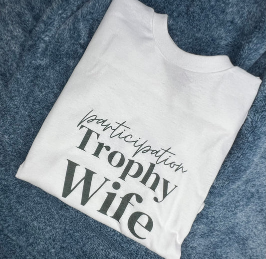 Participation Trophy Wife T-shirt