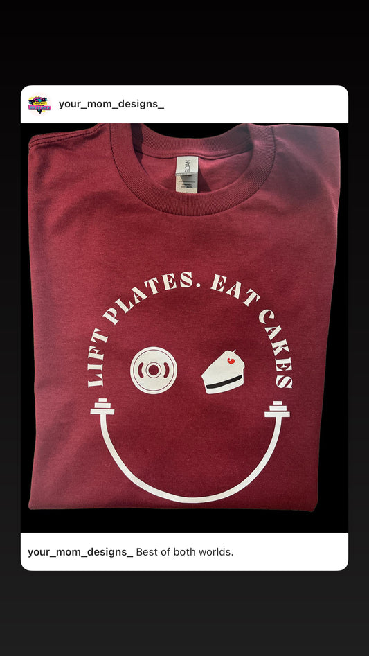 Lift plates. Eat cakes T-shirt